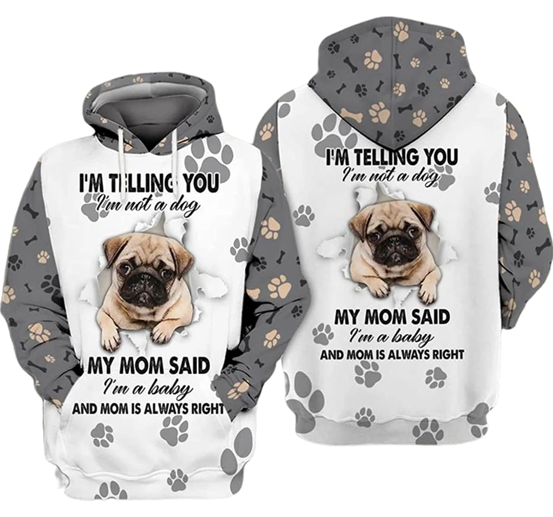 Pug Dog Paw Im Telling You Im Not A Dog Im A Baby - 3D Printed Pullover Hoodie