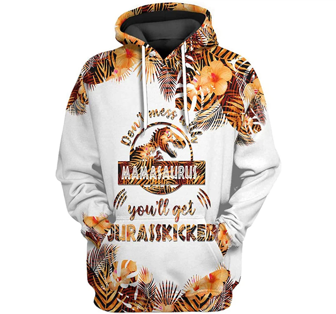 Mother's Day Dinosaur Orange Tropical Leaves Flower Don't Mess With Mamasaurus - 3D Printed Pullover Hoodie