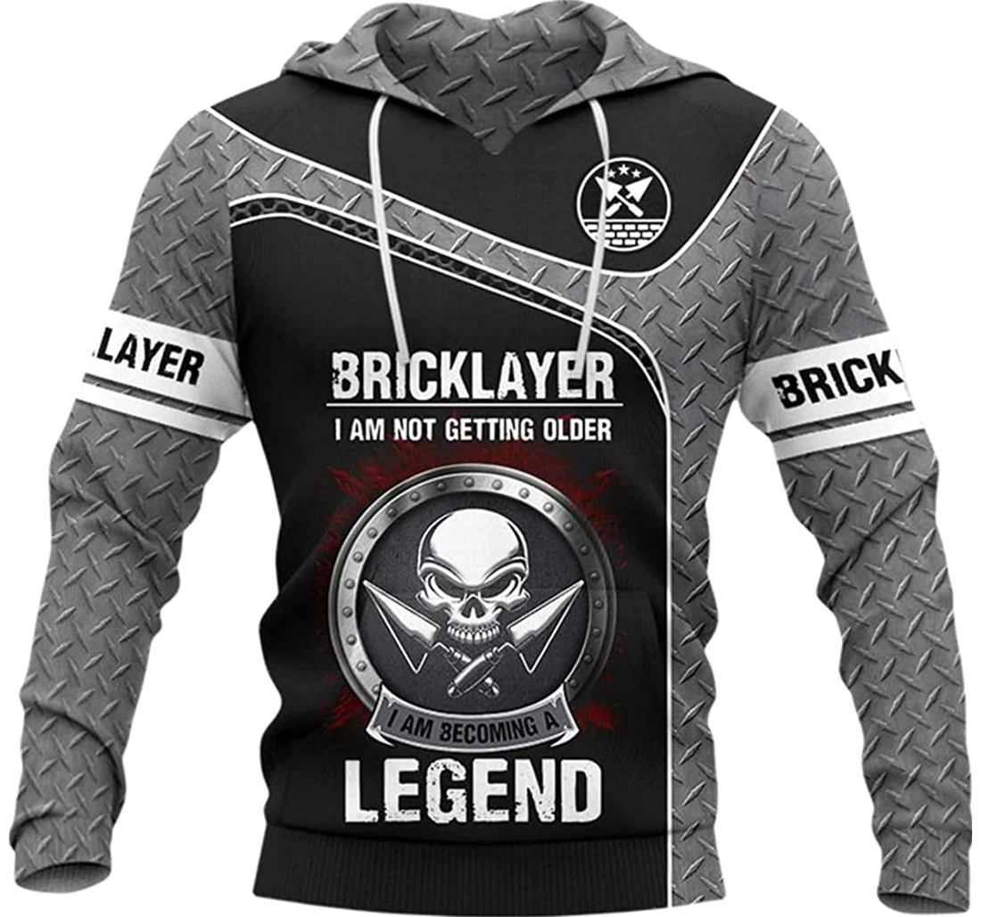 Bricklayer I Am Not Getting Older I Am Becoming A Legend - 3D Printed Pullover Hoodie