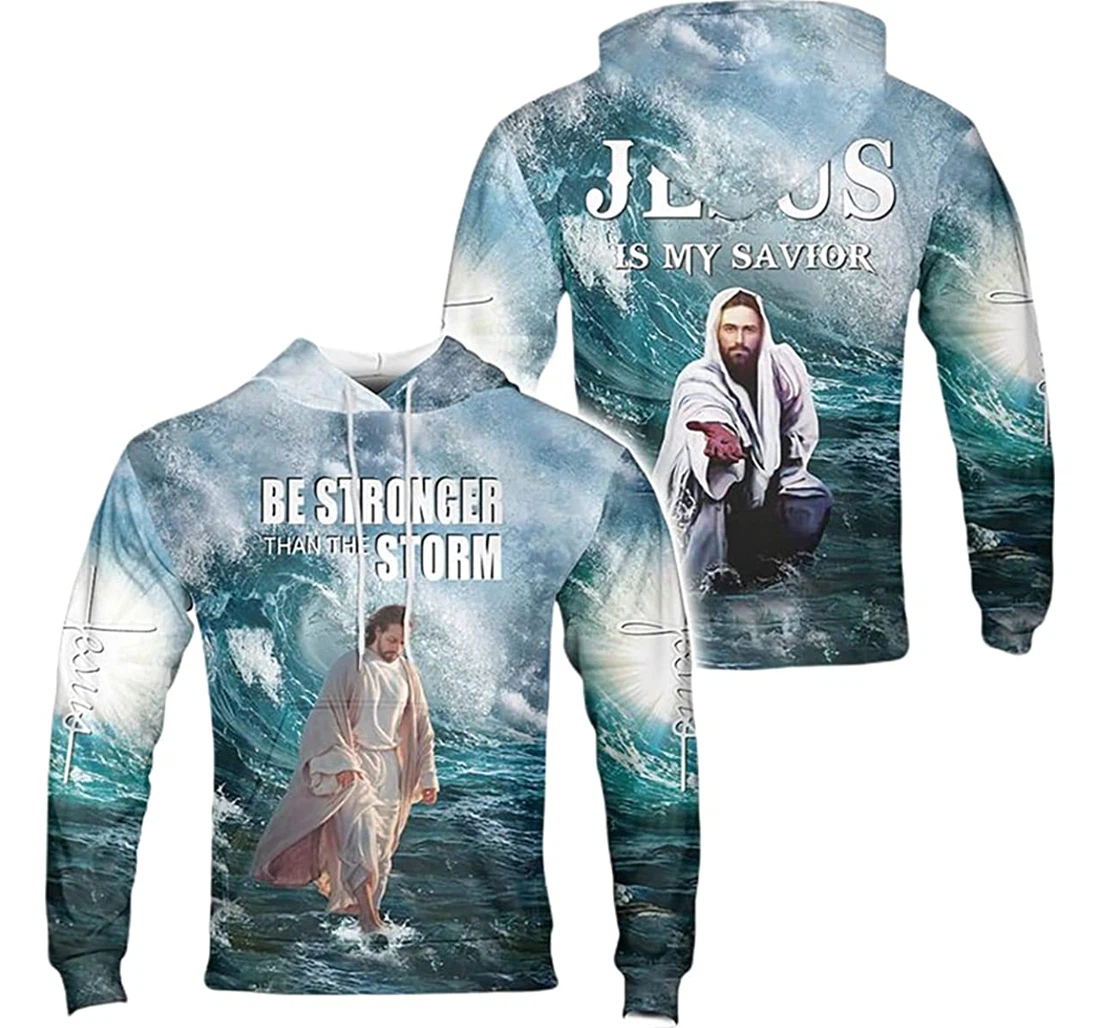 Jesus Is My Savior Be Stronger Than The Storm - 3D Printed Pullover Hoodie