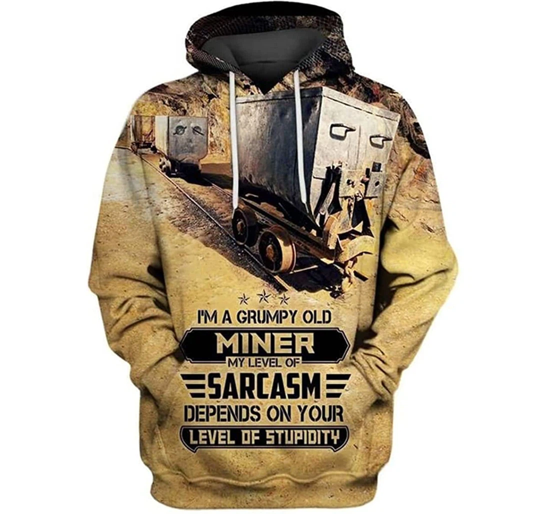 I'm A Grumpy Old Gold Miner My Level Of Sarcasm Depend On Your Stupidity - 3D Printed Pullover Hoodie