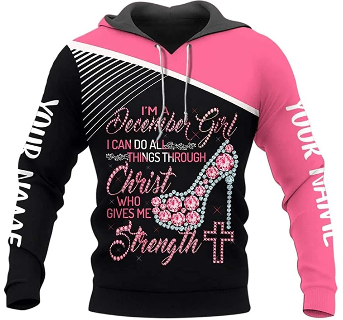 Personalized Name December Girl I Can Do Things Through Christ Who Gives Me Strength Lightweight Sportwear Up - 3D Printed Pullover Hoodie