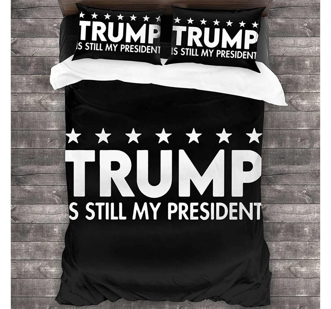 Personalized Bedding Set - Trump Is Still My President Included 1 Ultra Soft Duvet Cover or Quilt and 2 Lightweight Breathe Pillowcases