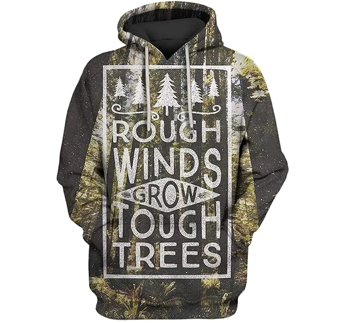 Rough Winds Grow Tough Trees Shirts - 3D Printed Pullover Hoodie