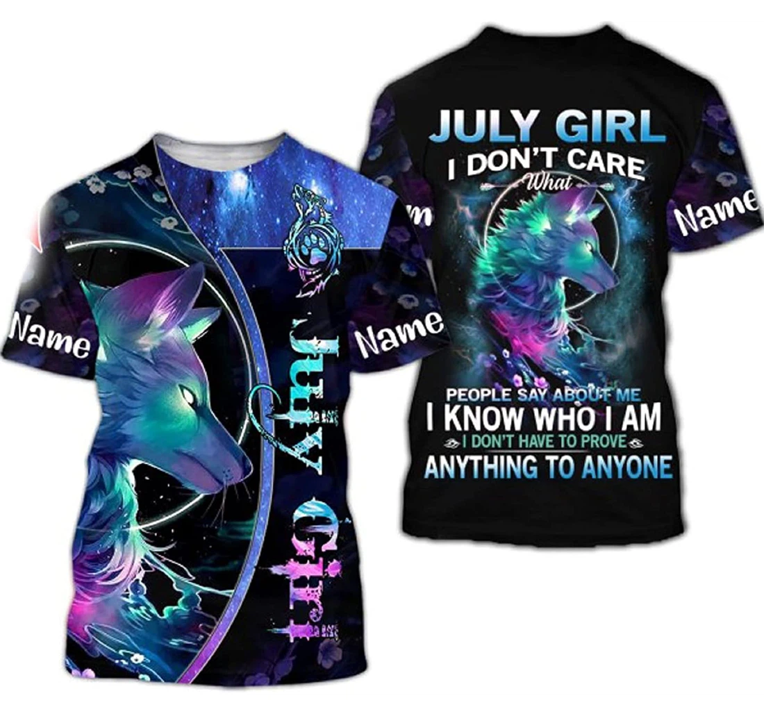 Personalized Wolf July Girl I Don't Have To Prove Anything To Anyone Shirts - 3D Printed T-shirt