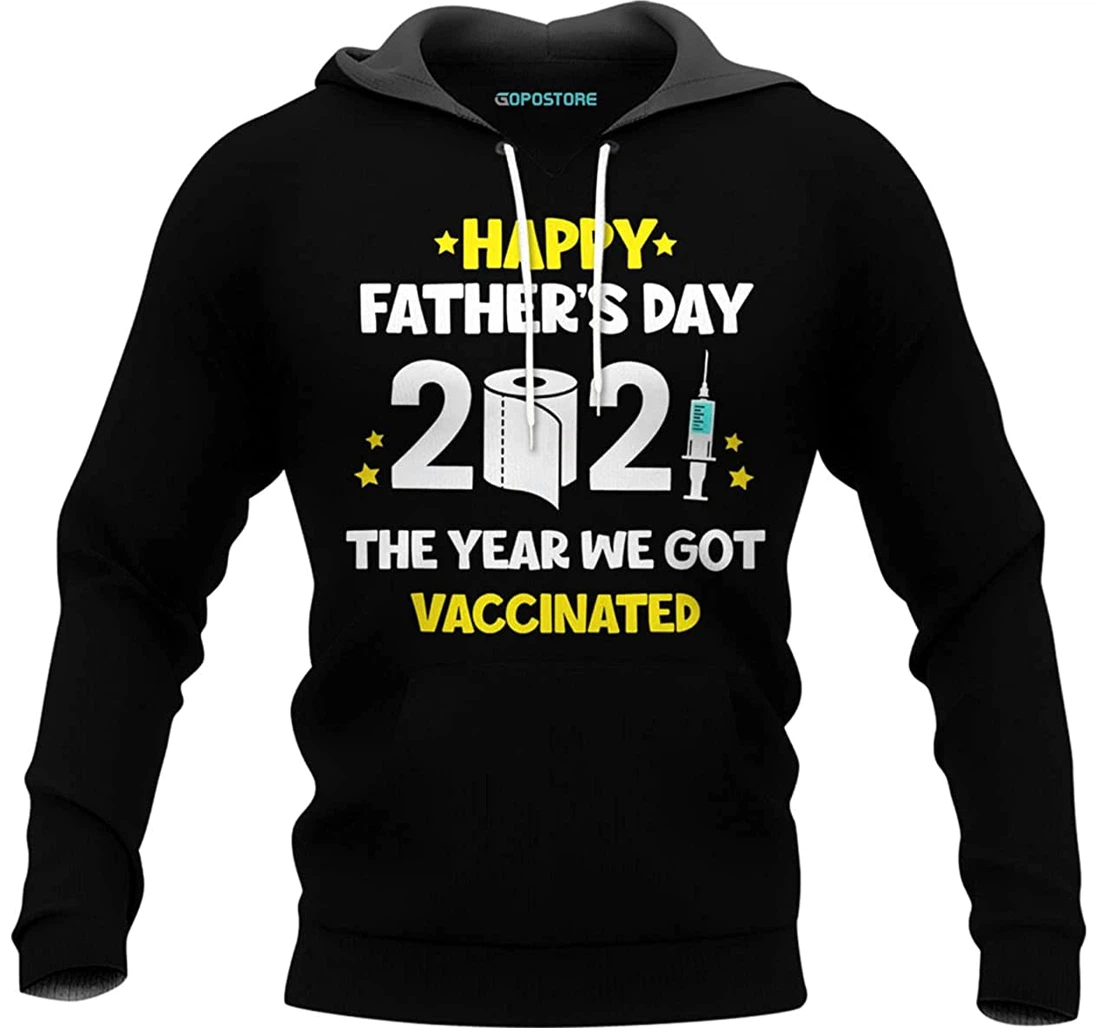 Happy Father’s Day We Got Vaccinated Shirts Fleece Short - 3D Printed Pullover Hoodie