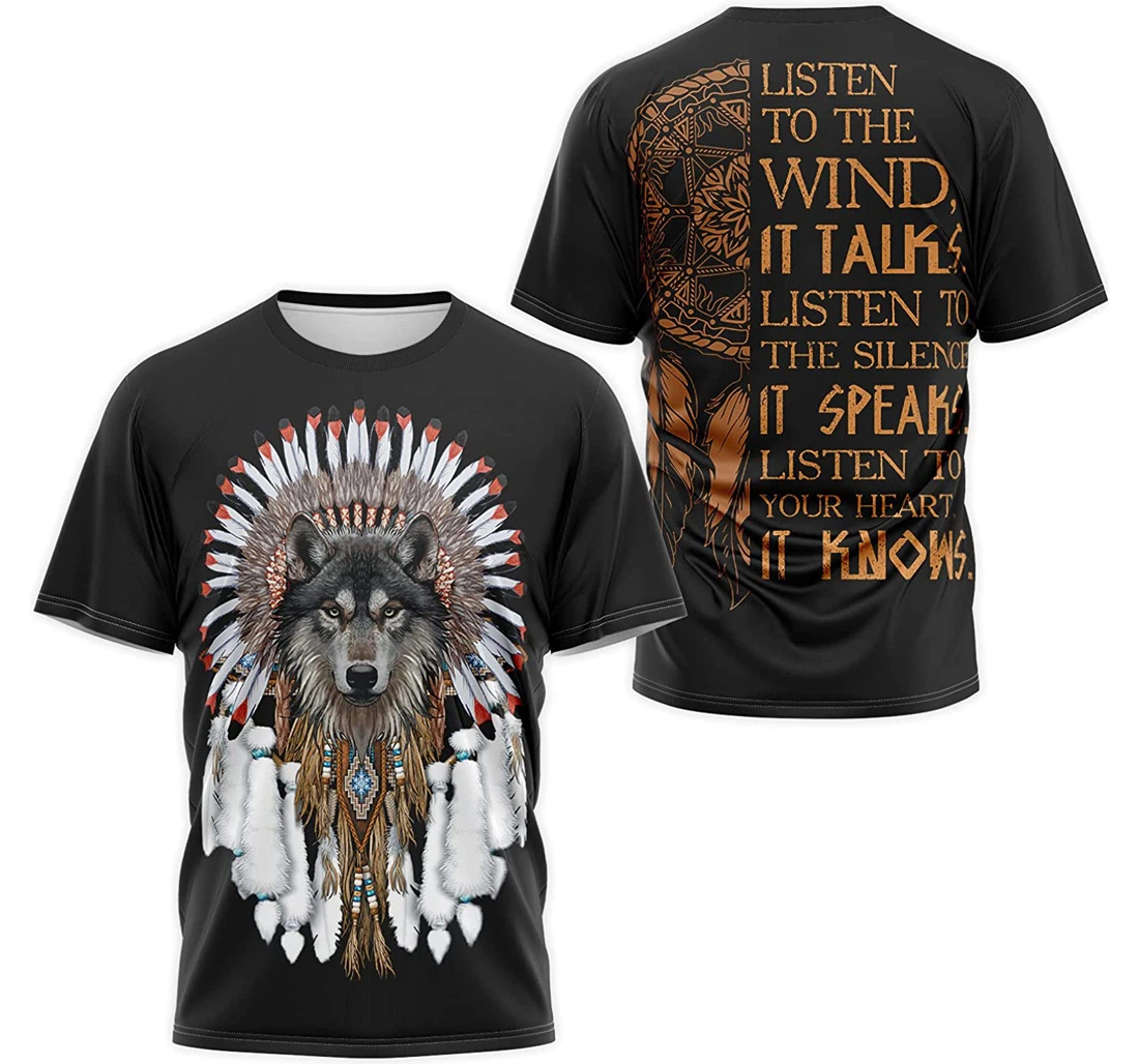 T-Shirt, Hoodie - Native American Wolf Headdress Listen To The Wind It Talks Listen To The Silentce It Speaks Listen To Your Heart It Knows 3D Printed