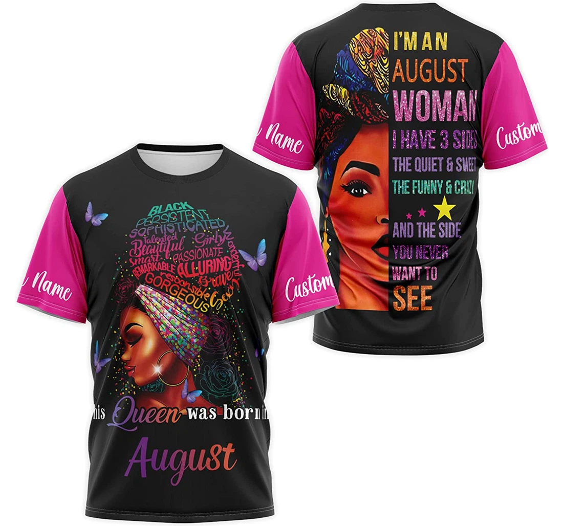 T-Shirt, Hoodie - Custom Name This Queen Was Born I'm An August Woman I Have 3 Sides The Quiet Sweet The Funny Crazy 3D Printed