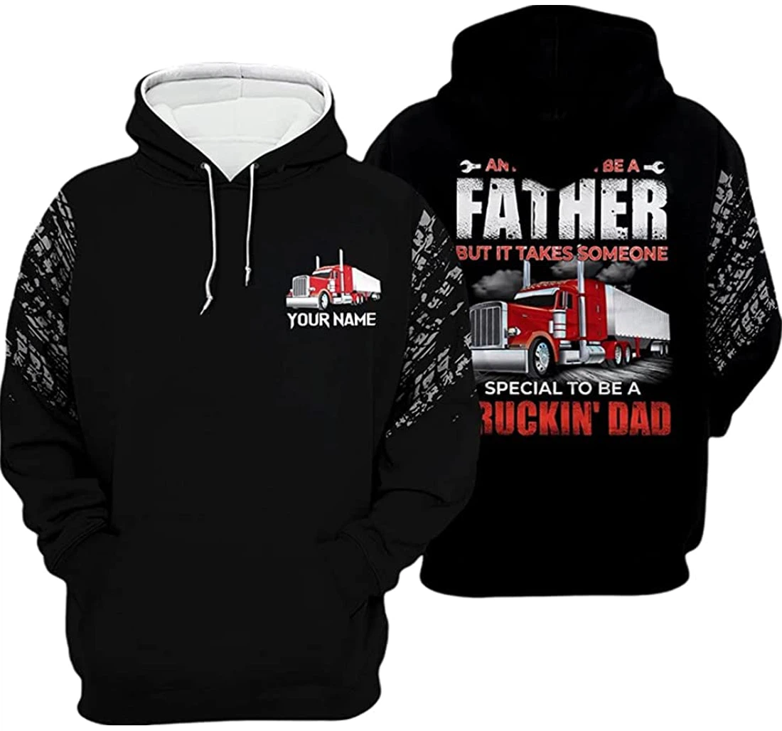 Personalized Name Truckin' Dad Any Man Can Be A Father - 3D Printed Pullover Hoodie