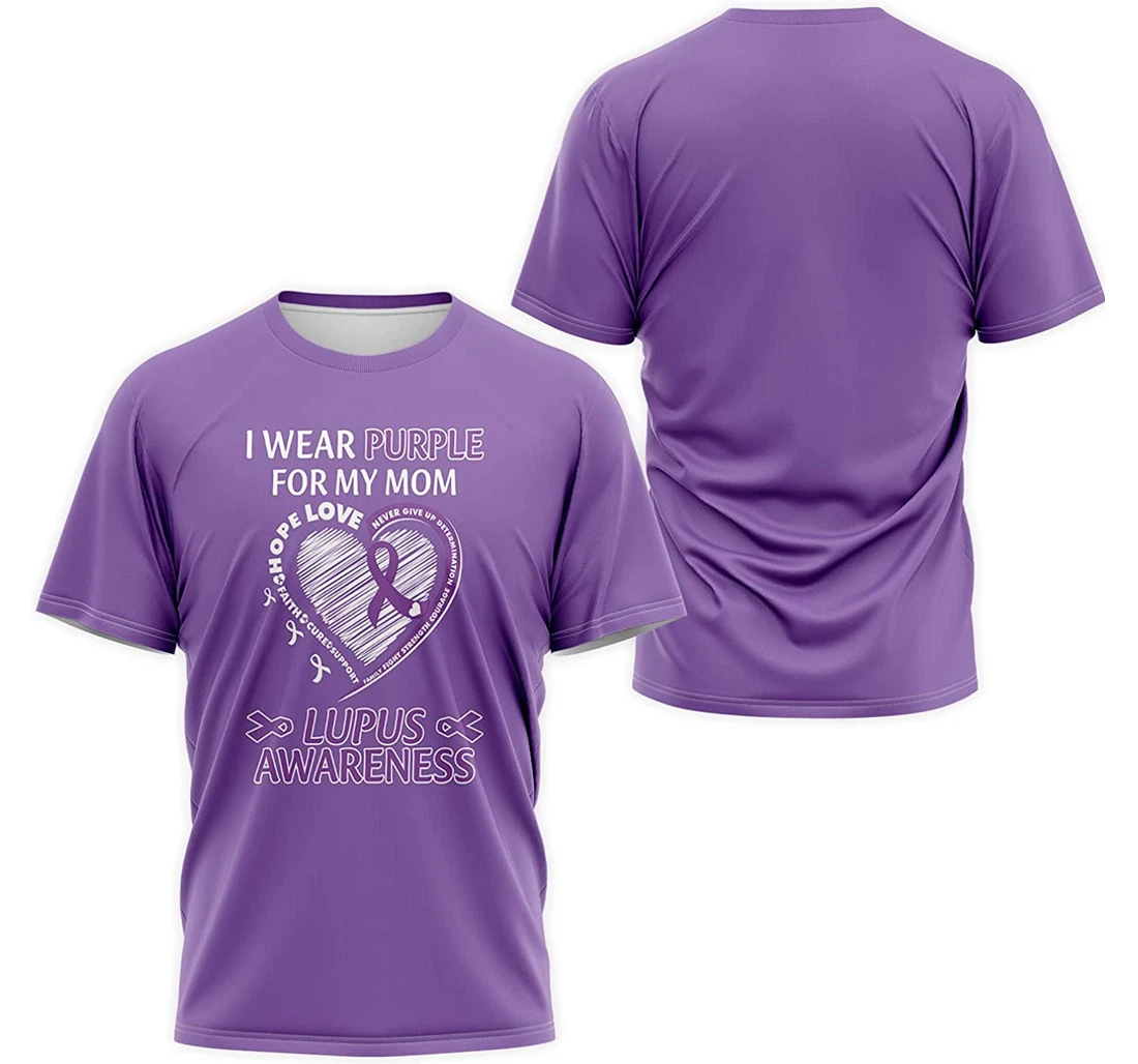 T-Shirt, Hoodie - I Wear Purple My Mom Lupus Awareness Faith Hope Love 3D Printed