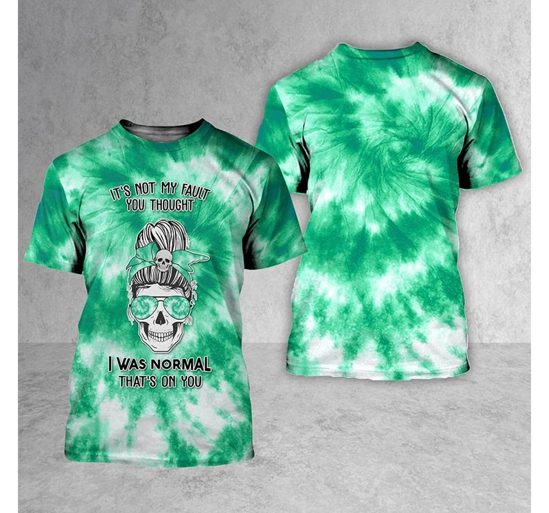 T-Shirt, Hoodie - Skull It's Not My Fault You Thought I Was Normal Green Tie Dye Style 3D Printed