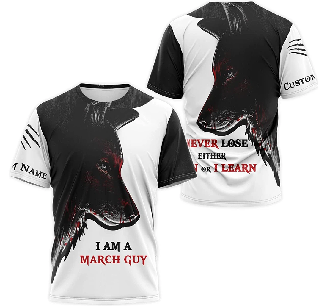 T-Shirt, Hoodie - Custom Name Wolf I Am An March Guy I Never Lose Either I Win Or I Learn 3D Printed