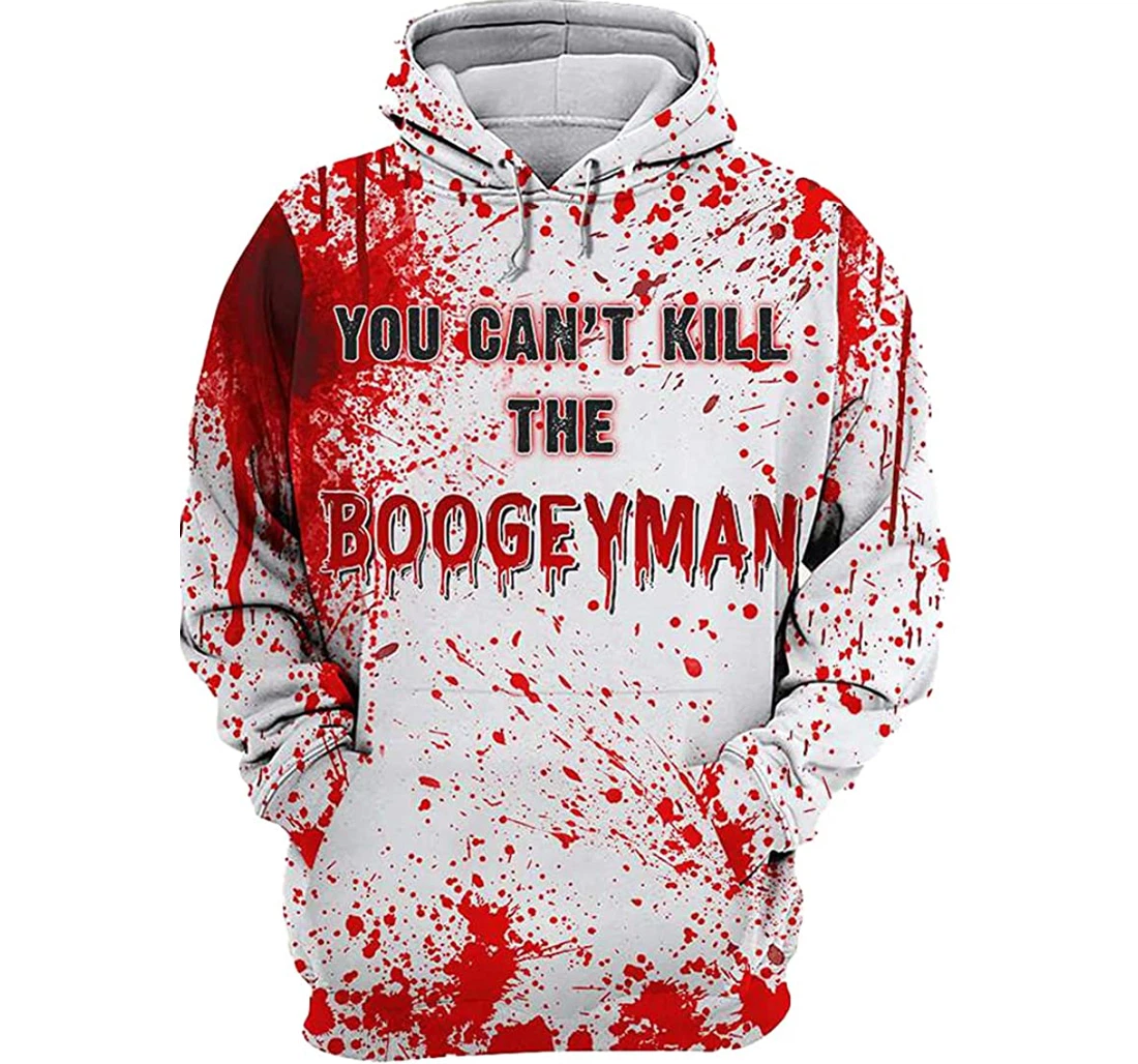 Halloween Blood You Can't Kill The Boogeyman Halloween Costumes Pefect - 3D Printed Pullover Hoodie