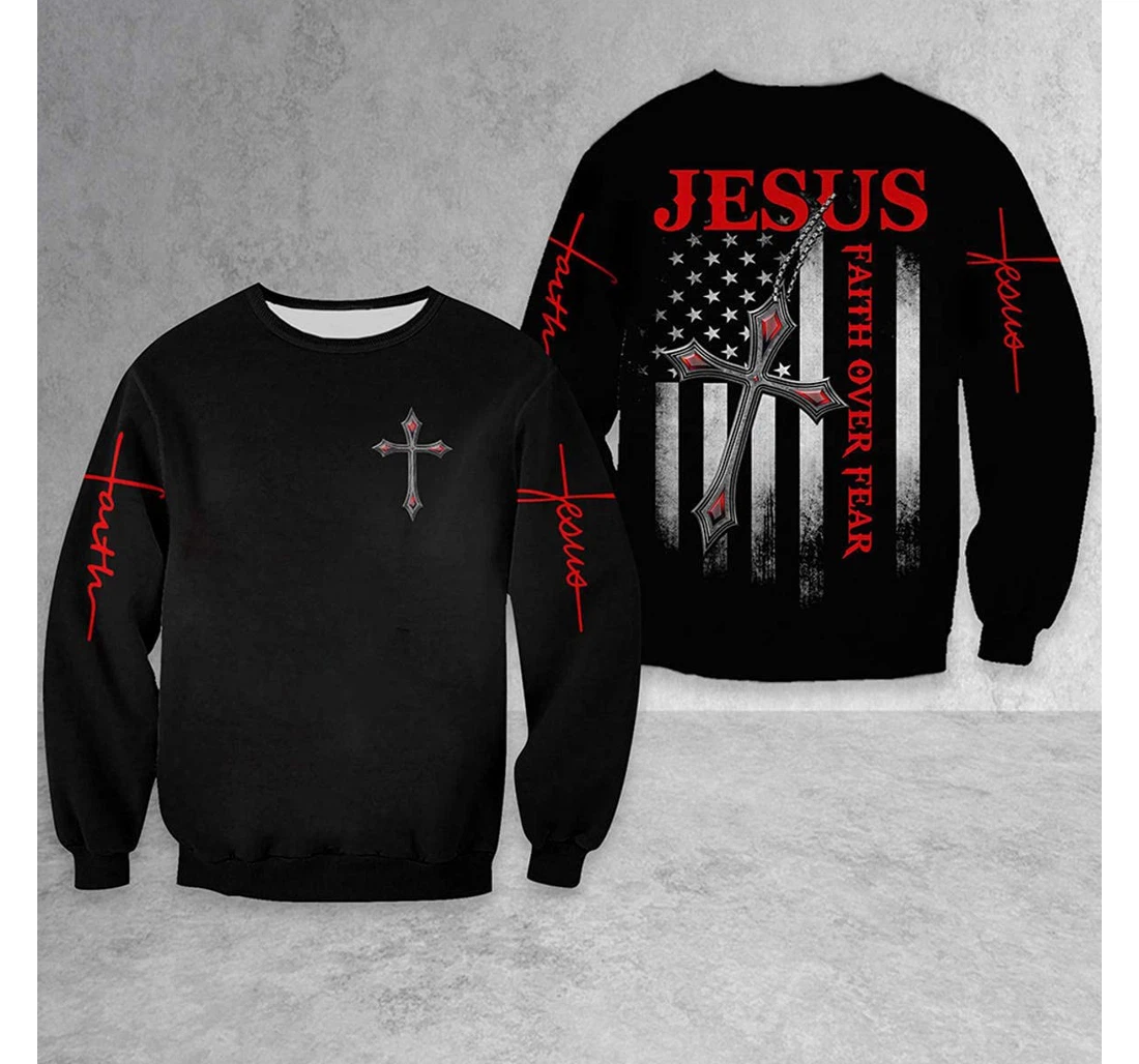 T-Shirt, Hoodie - Jesus Faith Over Fear Us Flag 3D Printed