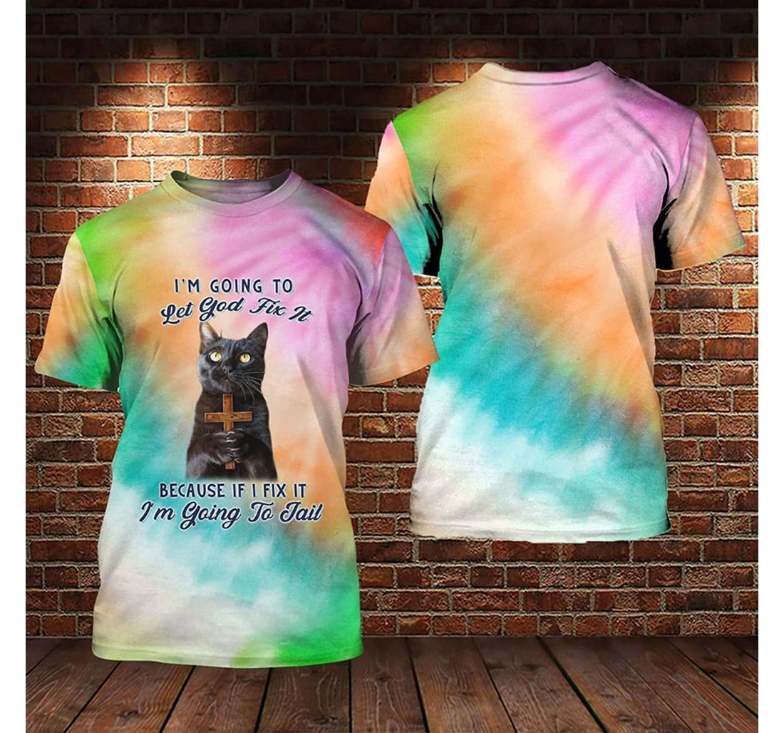 T-Shirt, Hoodie - Cat Let God Fix It Tie Dye Colorful Background 3D Printed