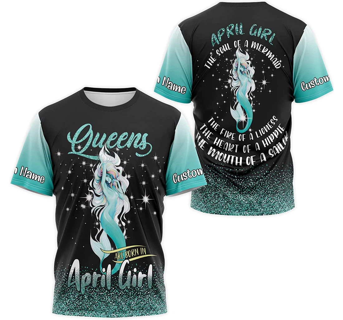 T-Shirt, Hoodie - Custom Name Queens Are Born In April Girl The Soul Of A Mermaid 3D Printed