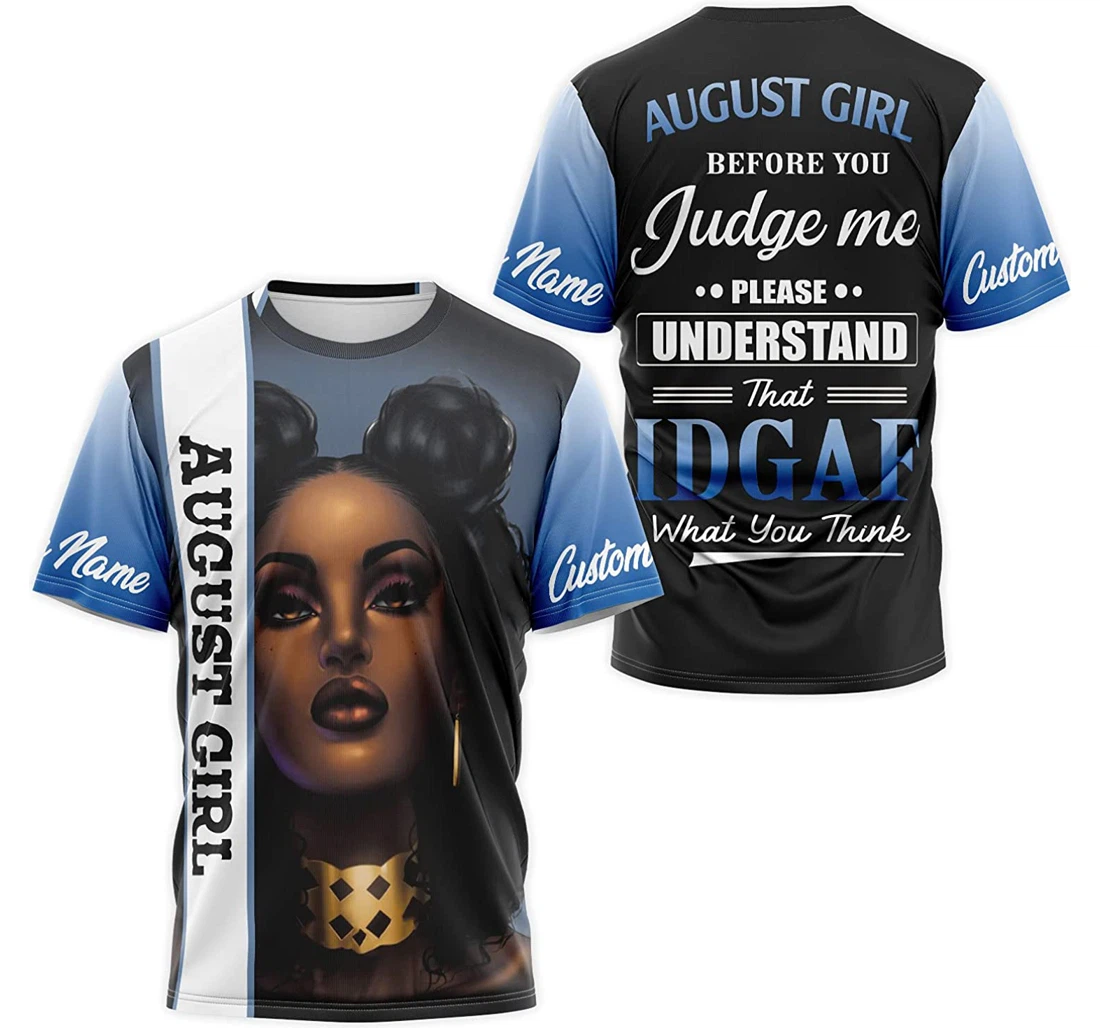 T-Shirt, Hoodie - Custom Name August Girl Before You Judge Me Please Understand That Idgaf What You Think 3D Printed