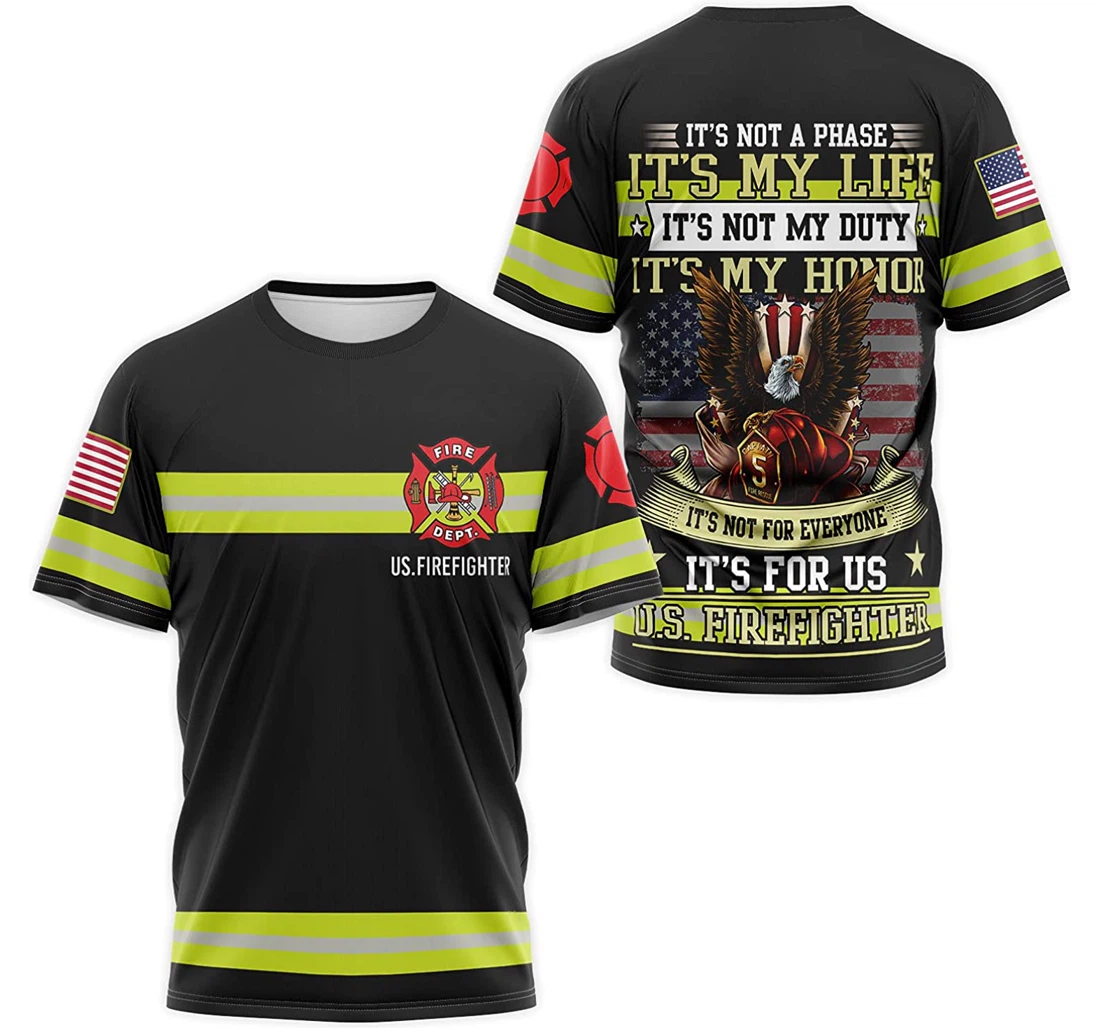 T-Shirt, Hoodie - Us Firefighter It's Not A Phase My Duty Everyone My Life Honor Costume 3D Printed