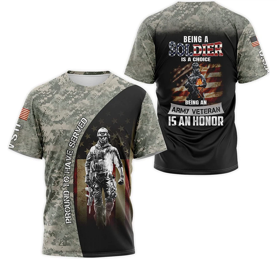 T-Shirt, Hoodie - Being A Soldier Is A Choice Being An Army Veteran Is An Honor Camo 3D Printed