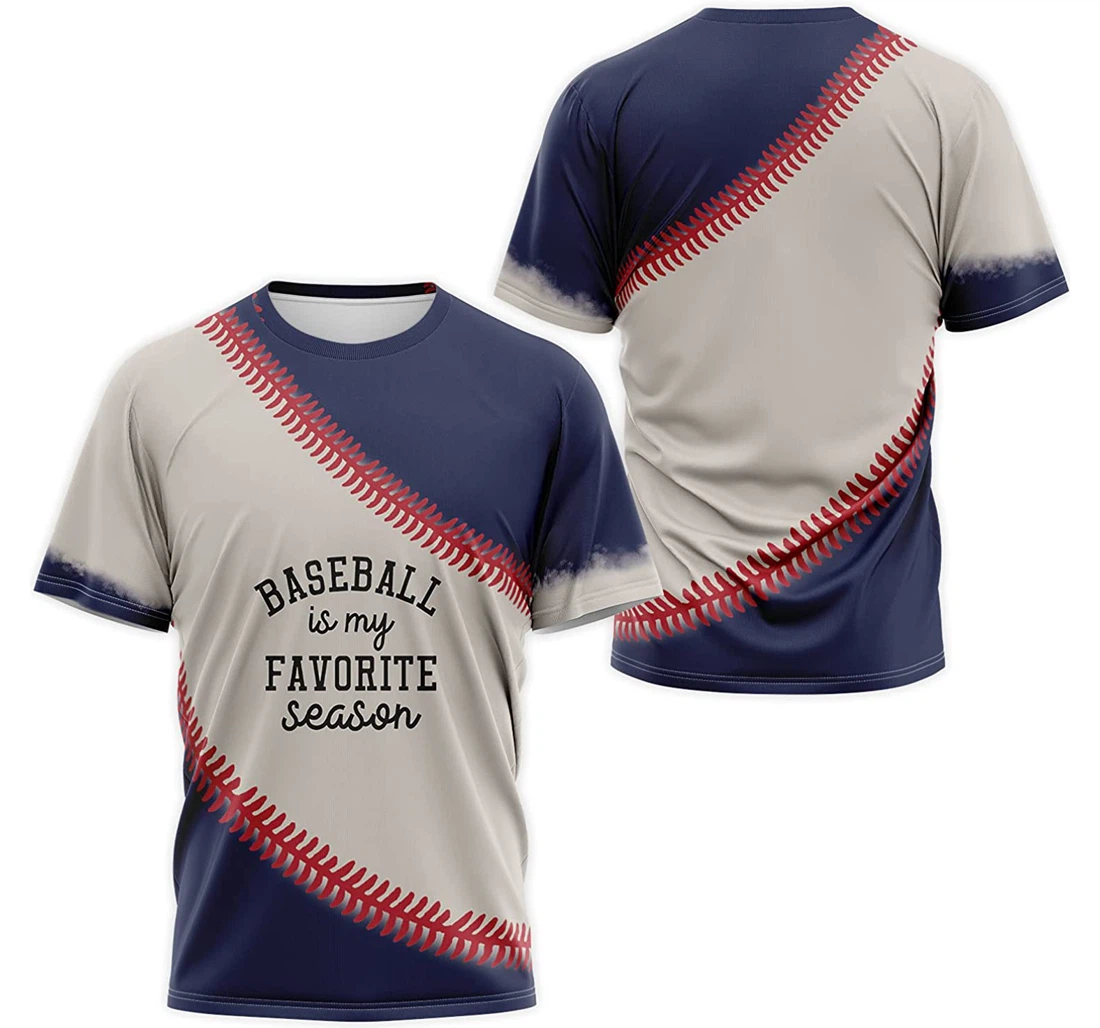 T-Shirt, Hoodie - Baseball Is My Favorite Season 3D Printed