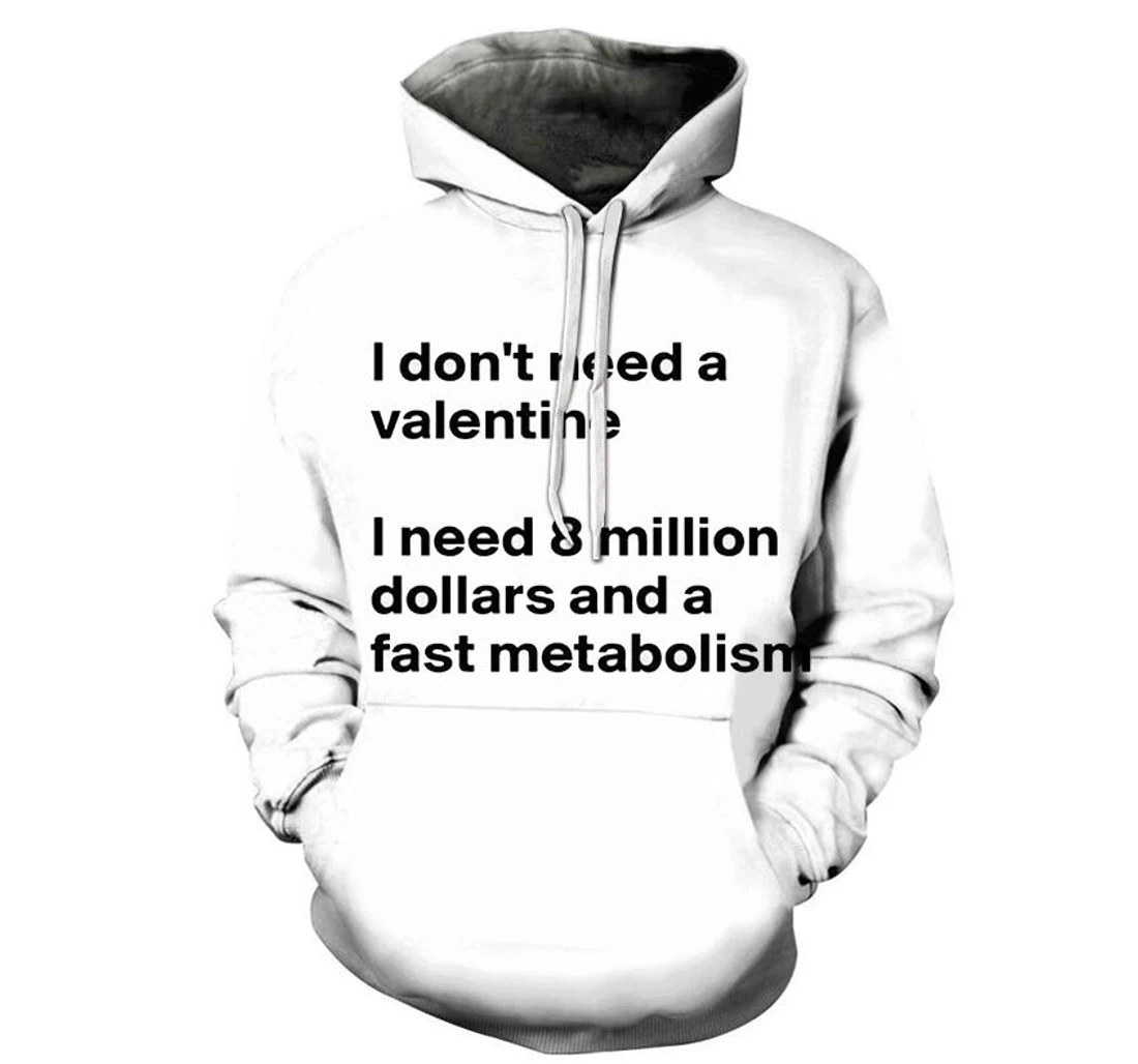 I Don't Need A Valentine - 3D Printed Pullover Hoodie