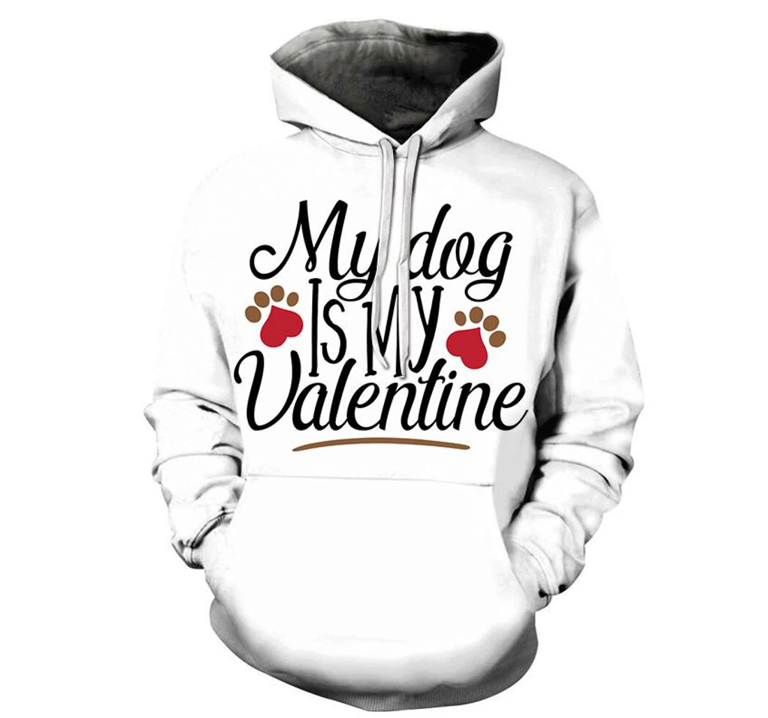 My Dog Is My Valentine - 3D Printed Pullover Hoodie