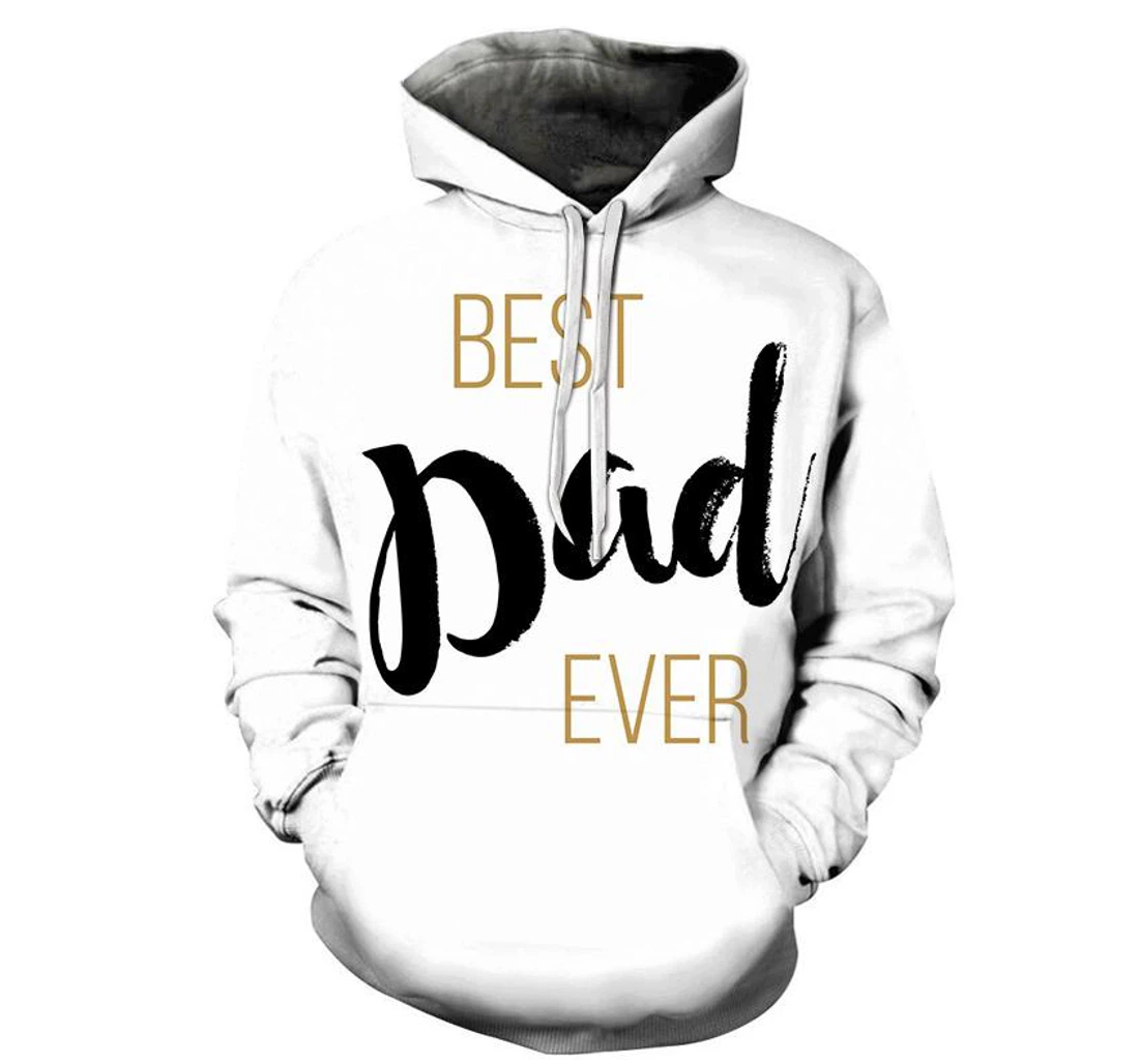 Best Dad Ever - 3D Printed Pullover Hoodie