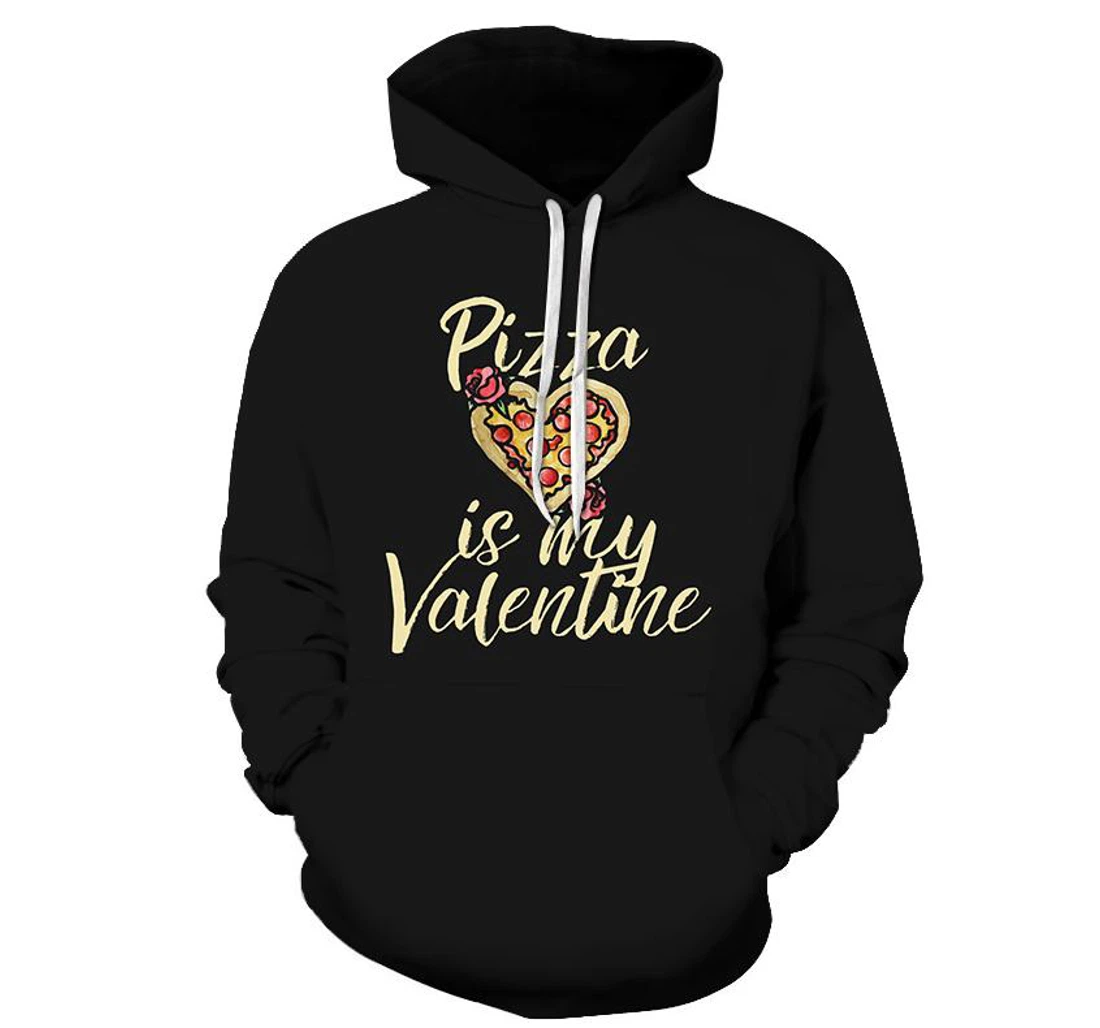 Pizza Is My Valentine - 3D Printed Pullover Hoodie