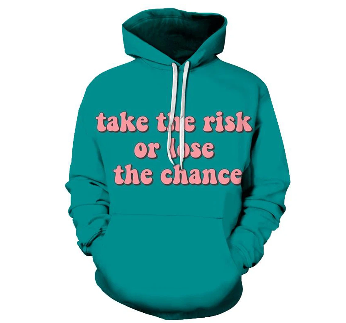 Take The Risk Positive Quote - 3D Printed Pullover Hoodie