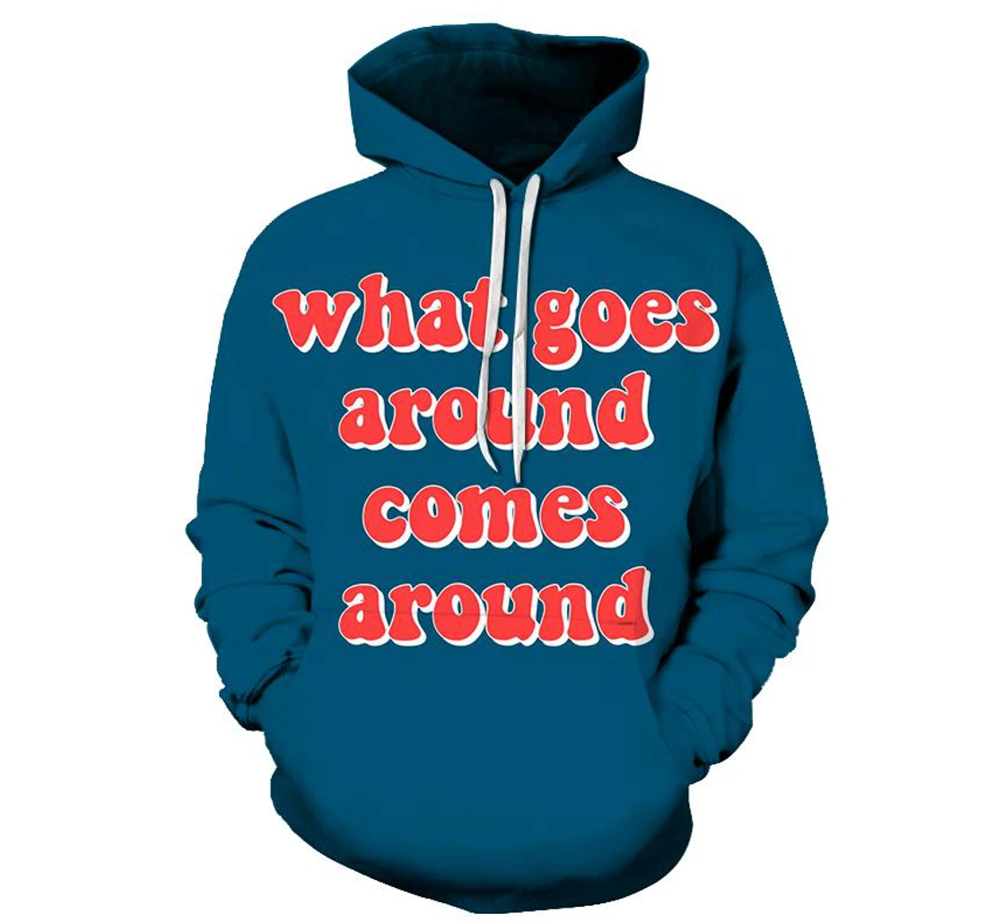 Comes Around Positive Quote - 3D Printed Pullover Hoodie