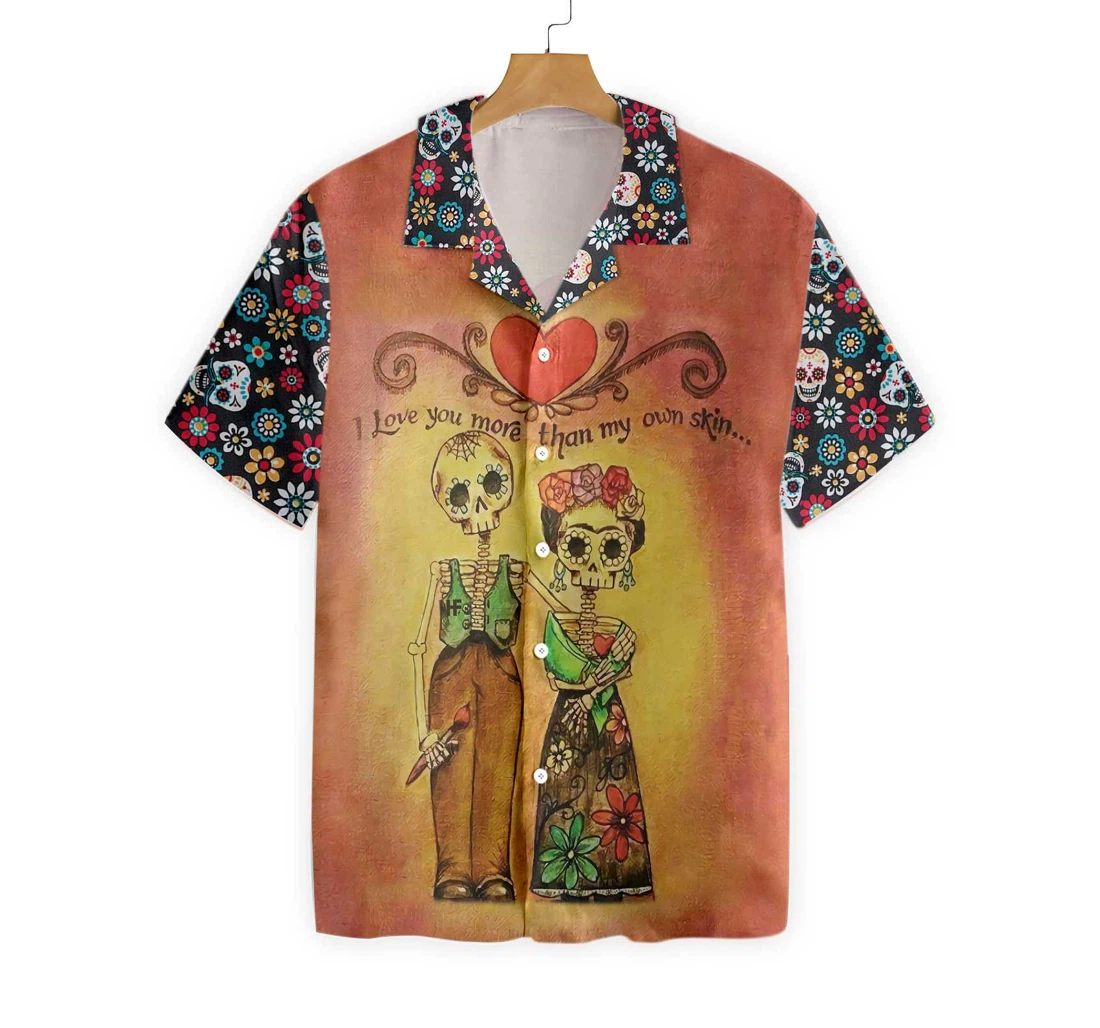 Skull Day Of The Dead Love You More Than My Own Skin Hawaiian Shirt, Button Up Aloha Shirt For Men, Women