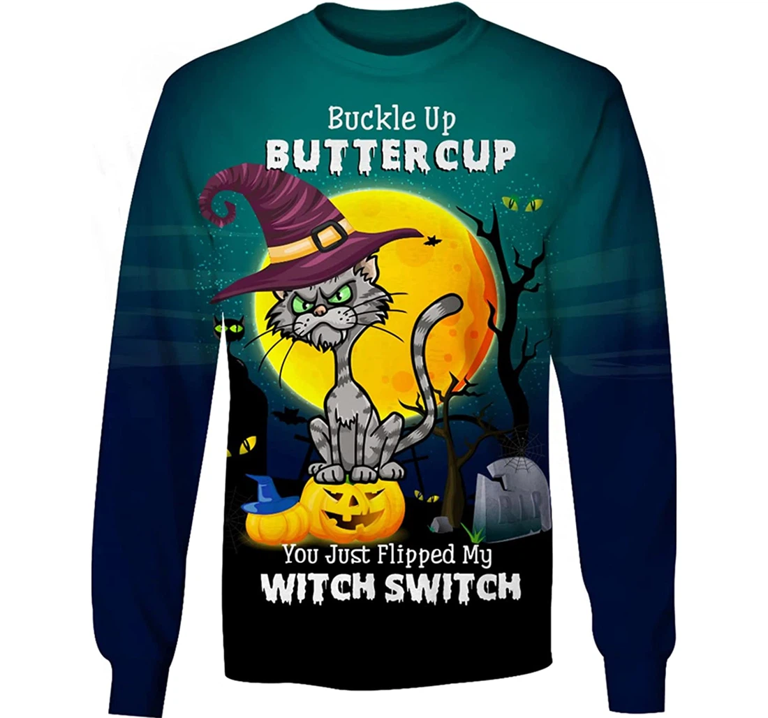 Halloween Witch Cat Buckle Up Buttercup You Just Flipped My Witch Switch - 3D Printed Pullover Hoodie