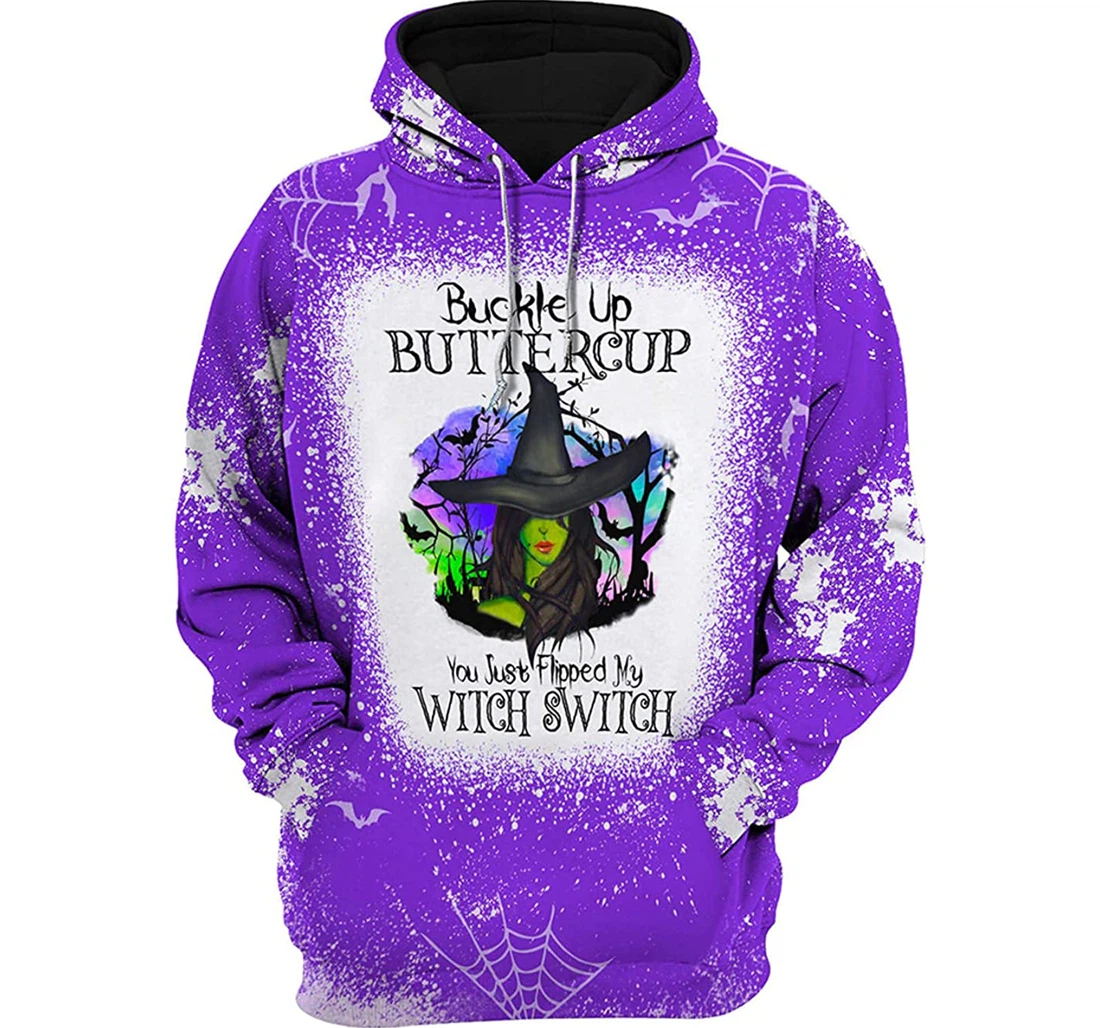 Halloween Witch Buckle Up Buttercup You Just Flipped My Witch Switch - 3D Printed Pullover Hoodie