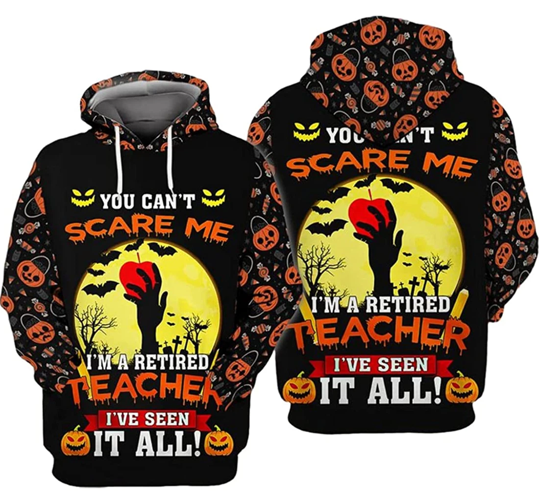 Halloween Teacher You Can't Scare Me Im A Retired Teacher - 3D Printed Pullover Hoodie