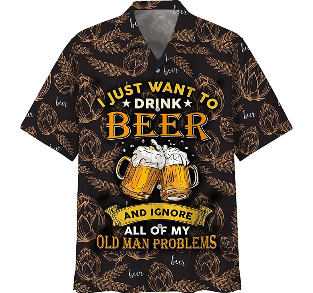 Beer - I Just Want Drink Beer Beer Lover, Gift And White Hawaiian Shirt, Button Up Aloha Shirt For Men, Women