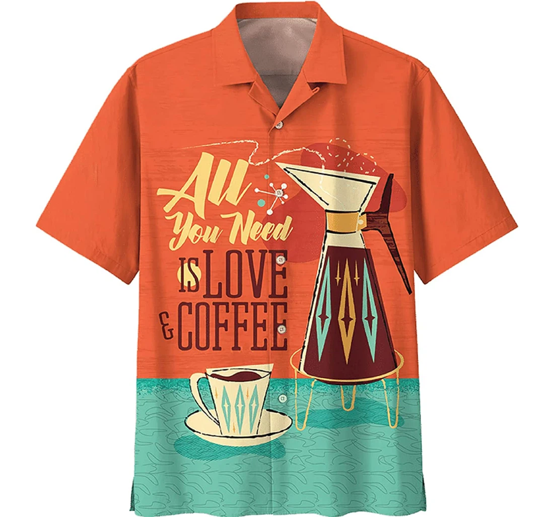 All You Need Is Love And Coffee Gift And Coffee Lover Hawaiian Shirt, Button Up Aloha Shirt For Men, Women