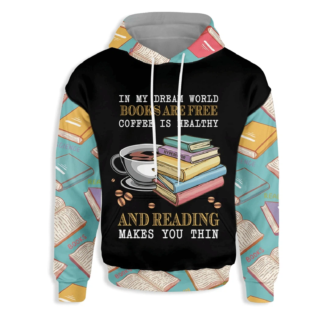 In My Dream World Books Are Free Coffee Is Heathy - 3D Printed Pullover Hoodie