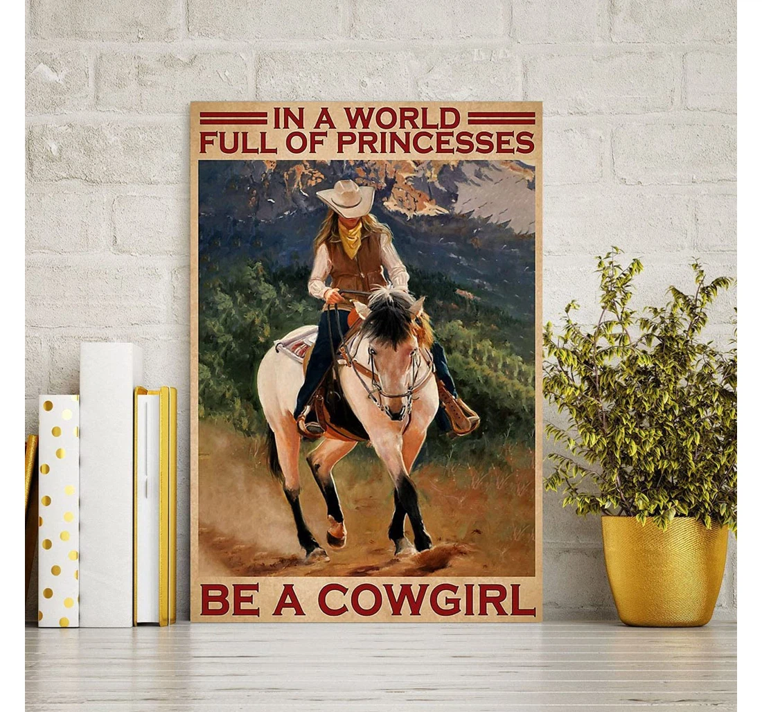 Poster, Canvas - Horse In A World Full Of Princesses Be A Cowgirl In Living In The Usa Print Framed Wall Art