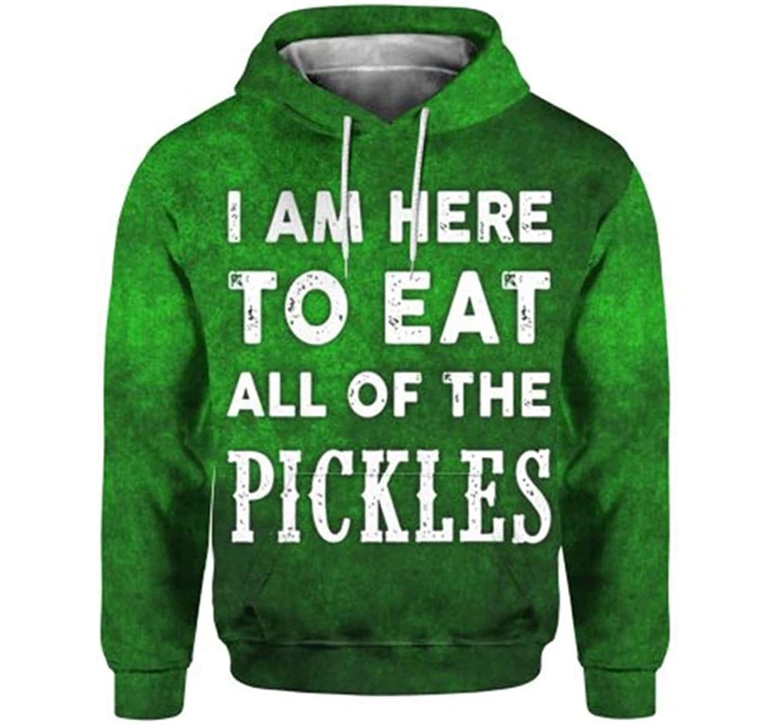 I Am Here To Eat All Of The Pickles Green Color Included - 3D Printed Pullover Hoodie