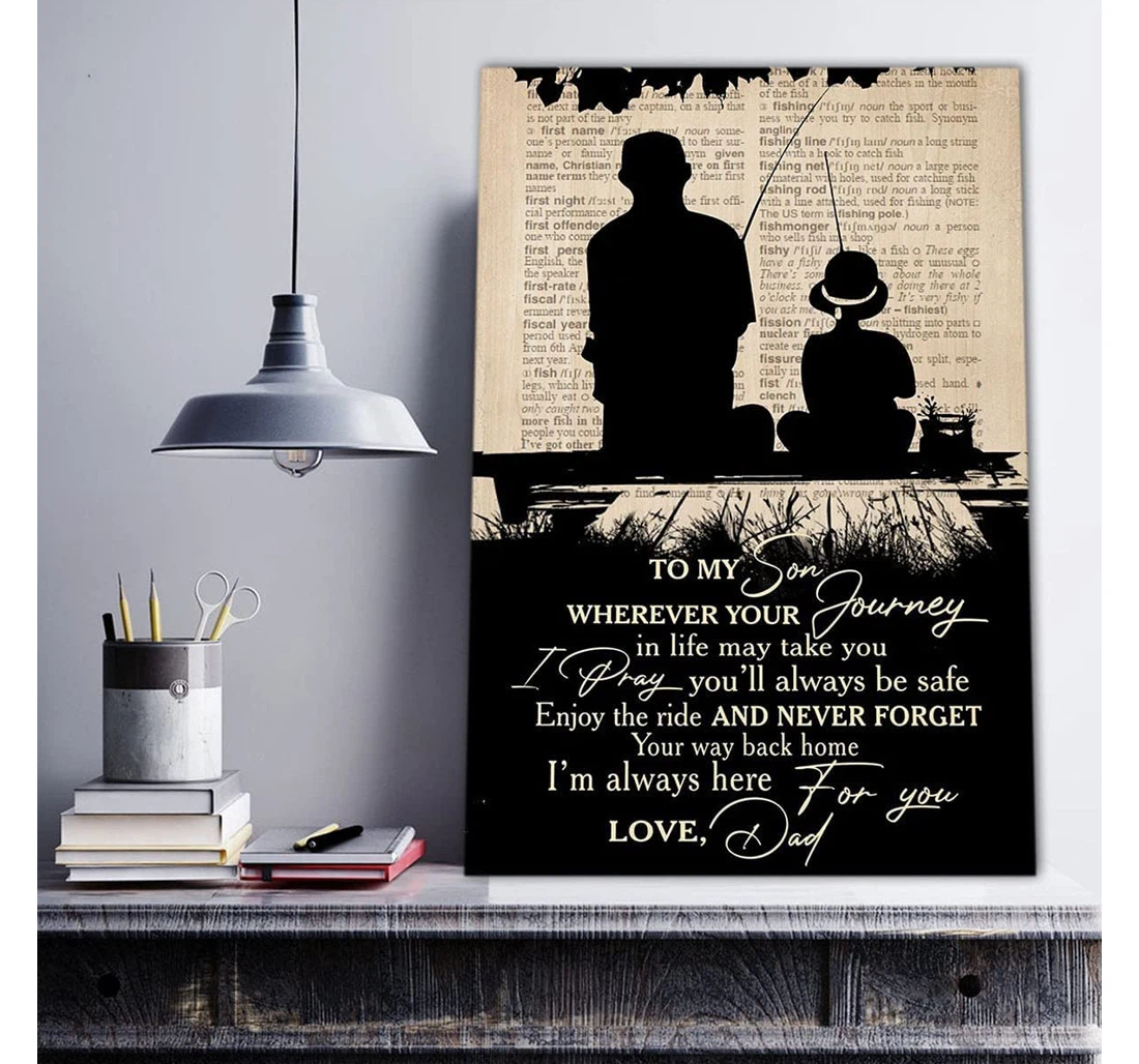 Poster, Canvas - Fishing Father And Son To My Son Wherever Your Journey In Life May Take You Father Idea, In The Usa Print Framed Wall Art