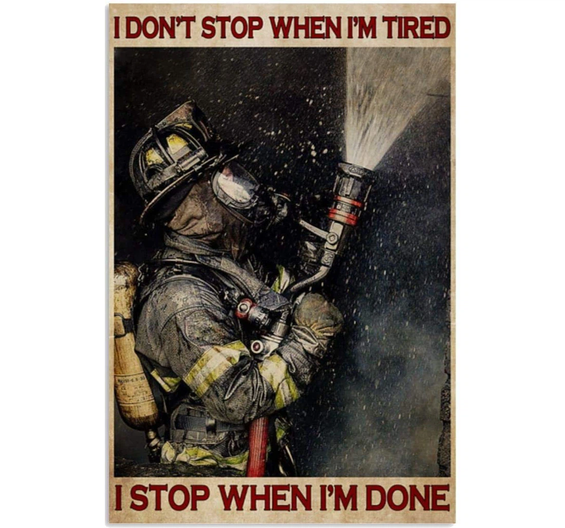 Poster, Canvas - Firefighter I Don't Stop When I'm Tired I Stop When I'm Done Print Framed Wall Art