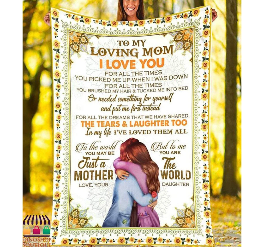 Throw Blanket, Quilt - To My Mom Family To The World You May Be Just A Mother But To Me You Are The World Sherpa Fleece