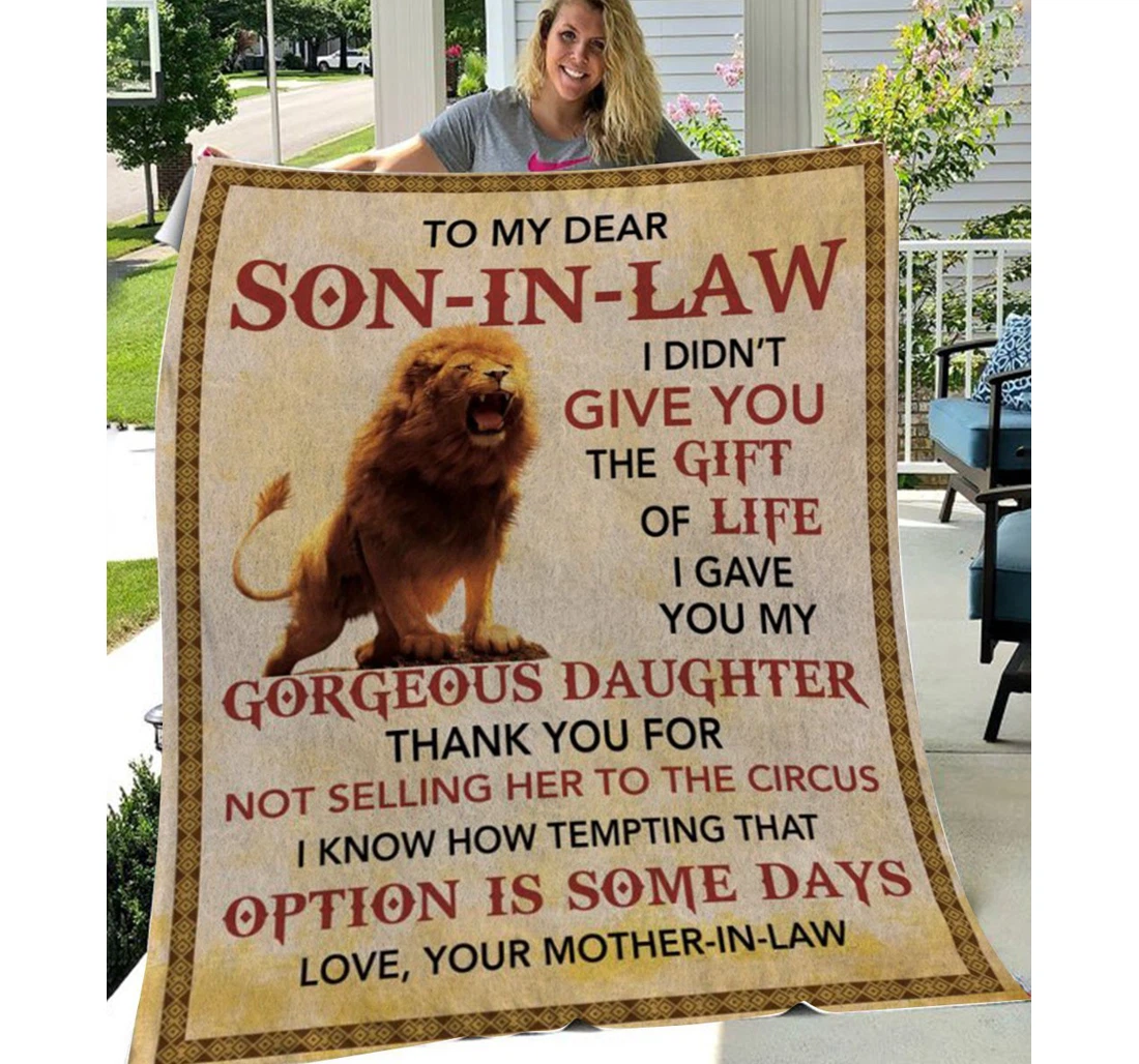 Throw Blanket, Quilt - Personalized To My Son In Law Lion I Didn't Give You The Gift Of Life Sherpa Fleece