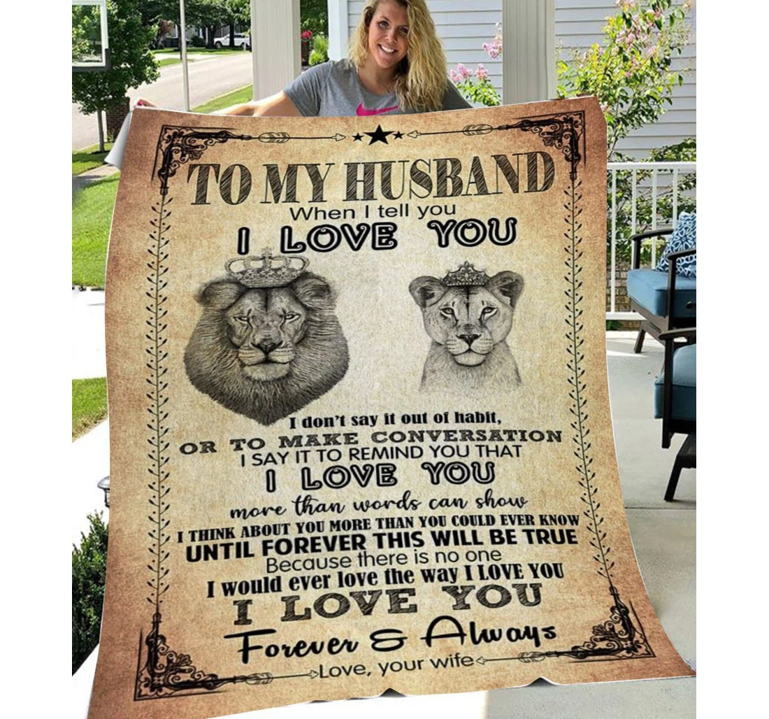 Throw Blanket, Quilt - Personalized To My Husband Lion I Don't Say It Out Of Habit Sherpa Fleece