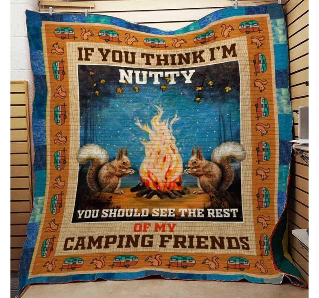 Throw Blanket, Quilt - Camping If You Think I'm Nutty You Should See The Rest Of My Camping Friends Sherpa Fleece