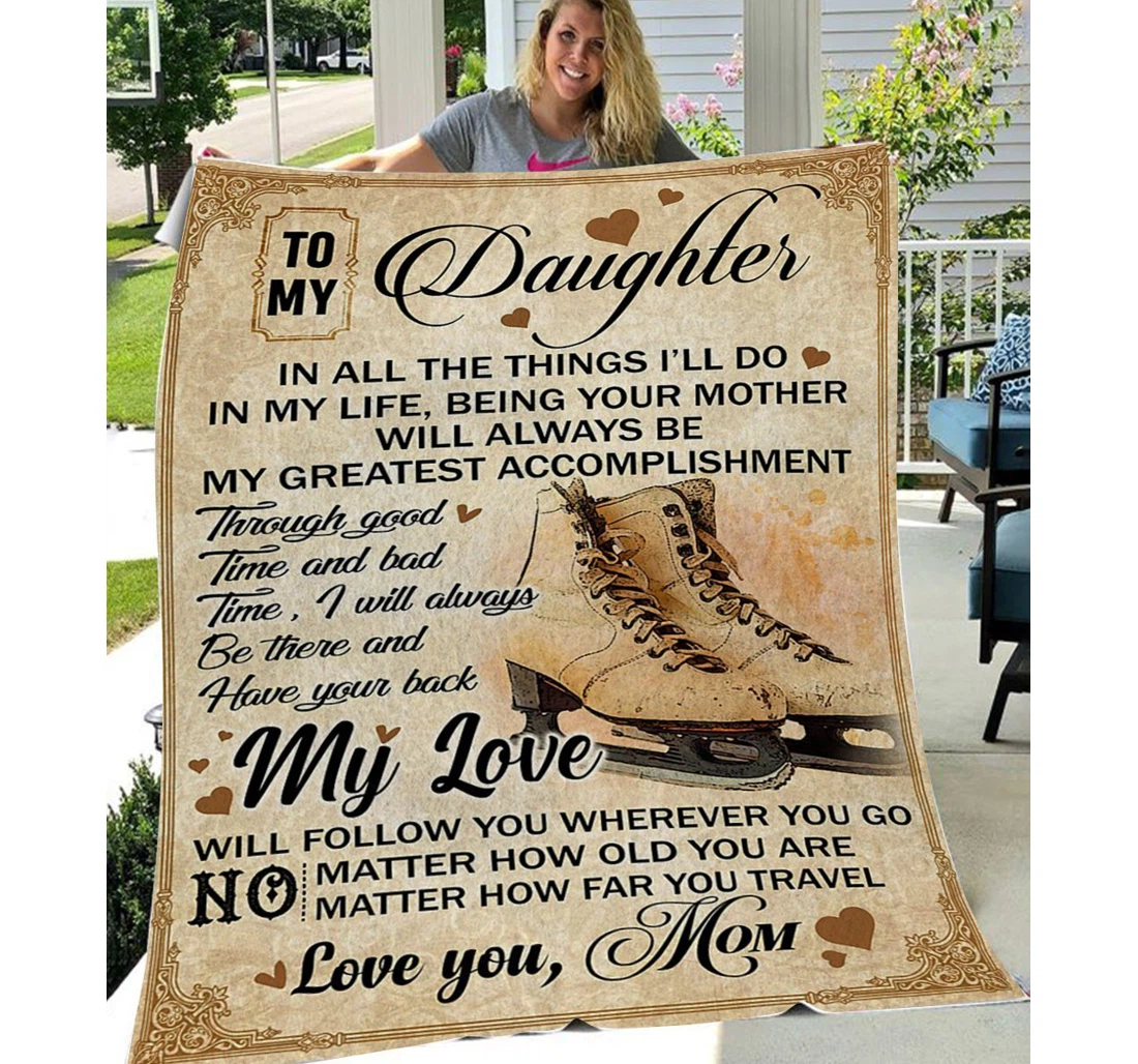 Throw Blanket, Quilt - Family To My Daughter In My Life Being Your Mother Sherpa Fleece