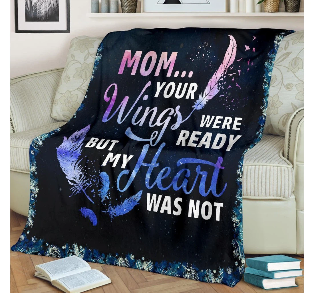 Throw Blanket, Quilt - To My Mom Family To My Mom Your Wings Were Ready Mom Sherpa Fleece