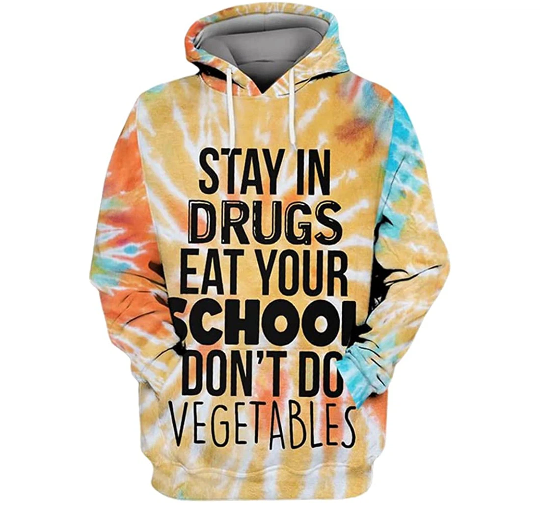 Stay In Drugs Eat Your School Dont Do Vegetables Tie Dye Background - 3D Printed Pullover Hoodie