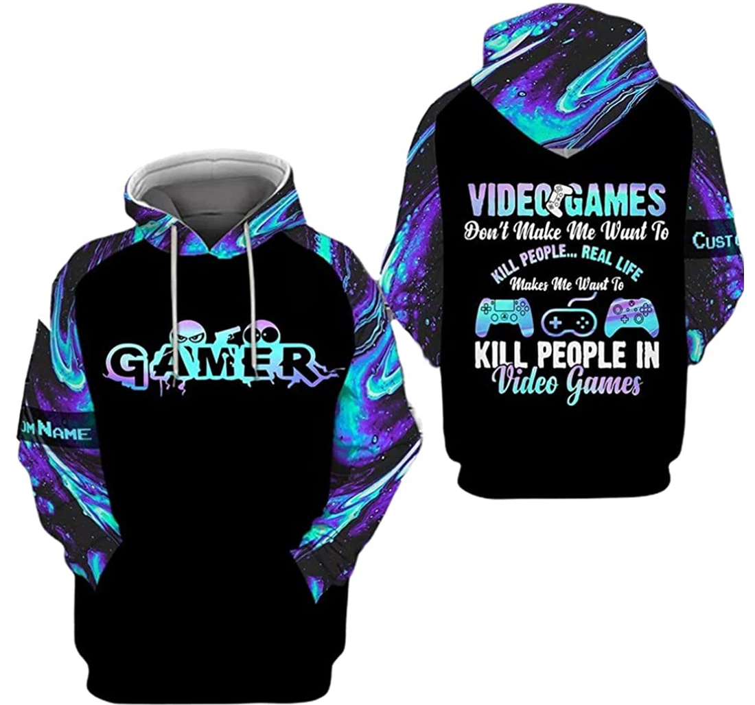 Personalized Name Gamer Video Games Dont Make Me Want To Kill People Real Life Makes Me Want To - 3D Printed Pullover Hoodie