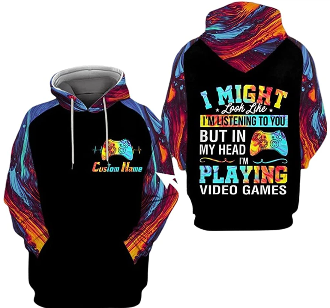 Personalized Name Gamer I Might Look Like Im Listening To You But In My Head Im Playing - 3D Printed Pullover Hoodie